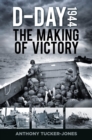 D-Day 1944 : The Making of Victory - Book