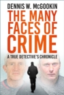The Many Faces of Crime : A True Detective's Chronicle - eBook