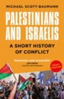 Palestinians and Israelis : A Short History of Conflict - Book