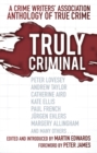 Truly Criminal : A Crime Writers' Association Anthology of True Crime - Book