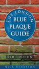 The London Blue Plaque Guide : Fifth Edition - Book