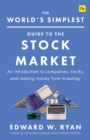 The World's Simplest Guide to the Stock Market : An introduction to companies, stocks, and making money from investing - eBook