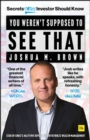 You Weren't Supposed To See That : Secrets Every Investor Should Know - Book