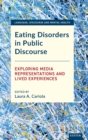 Eating Disorders in Public Discourse : Exploring Media Representations and Lived Experiences - Book