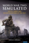 World War Two Simulated : Digital Games and Reconfigurations of the Past - eBook