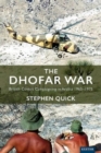 The Dhofar War : British Covert Campaigning in Arabia 1965-1975 - Book