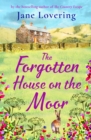The Forgotten House on the Moor : The page-turning novel from the bestselling author of A Cottage Full of Secrets - eBook