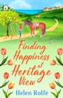 Finding Happiness at Heritage View : A BRAND NEW heartwarming, feel-good read from Helen Rolfe for 2022 - eBook
