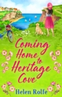 Coming Home to Heritage Cove : The feel-good, uplifting read from Helen Rolfe - eBook