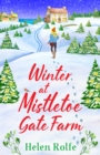 Winter at Mistletoe Gate Farm : An uplifting, feel-good read from Helen Rolfe - eBook