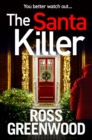 The Santa Killer : The addictive, page-turning crime thriller from Ross Greenwood - eBook