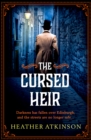 The Cursed Heir : A chilling, gripping historical mystery from bestseller Heather Atkinson - eBook