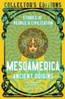 Mesoamerica Ancient Origins : Stories Of People & Civilization - Book
