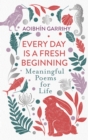 Every Day is a Fresh Beginning: The Number 1 Bestseller : Meaningful Poems for Life - eBook