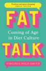 Fat Talk : Coming of age in diet culture – ‘A brave and radical book’ The Observer - Book