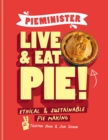 Pieminister: Live and Eat Pie! : Ethical & Sustainable Pie Making - Book