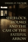 Sherlock Holmes and the Case of the Fateful Arrow - eBook