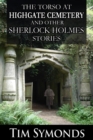 The Torso at Highgate Cemetery : ...and Other Sherlock Holmes Stories - eBook