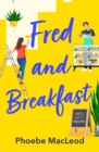 Fred and Breakfast : A feel-good romantic comedy from Phoebe MacLeod - eBook