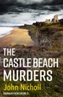 The Castle Beach Murders : A gripping, page-turning crime mystery thriller from John Nicholl - eBook