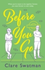 Before You Go : An unforgettable love story from Clare Swatman, author of Before We Grow Old - eBook