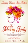 Happy Women Live Better : The Merry Lady - Turn Back The Clock And Rediscover Your Youth Once Again - eBook