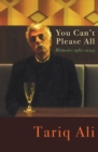 You Can't Please All : Memoirs 1980-2024 - Book