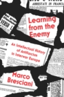 Learning from the Enemy : An Intellectual History of Antifascism in Interwar Europe - Book