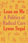 Lean on Me : A Politics of Radical Care - Book