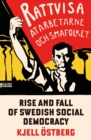 The Rise and Fall of Swedish Social Democracy - Book