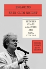 Engaging Erik Olin Wright : Between Class Analysis and Real Utopias - Book