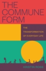 The Commune Form : The Transformation of Everyday Life - eBook