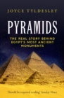 Pyramids : The Real Story Behind Egypt's Most Ancient Monuments - eBook