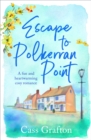 Escape to Polkerran Point : A fun and heartwarming cosy romance - Book