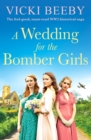 A Wedding for the Bomber Girls : The feel-good, must-read WW2 historical saga - eBook