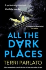All The Dark Places : A twisty, read-in-one-sitting, unputdownable crime thriller - Book
