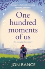 One Hundred Moments of Us : A gorgeously heartwarming, uplifting romance - Book