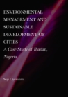 Environmental Management and Sustainable Development of Cities : A Case Study of Ibadan, Nigeria - eBook