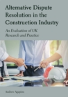 Alternative Dispute Resolution in the Construction Industry : An Evaluation of UK Research and Practice - eBook