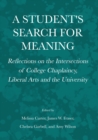 A Student's Search for Meaning : Reflections on the Intersections of College Chaplaincy, Liberal Arts and the University - eBook