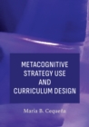 Metacognitive Strategy Use and Curriculum Design - eBook