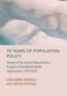 70 Years of Population Policy : History of the Human Reproduction Program of the World Health Organisation 1950-2020 - eBook