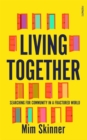 Living Together : Searching for Community in a Fractured World - Book