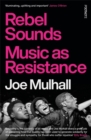 Rebel Sounds : Music as Resistance - Book