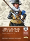 The Kalmar War, 1611-1613 : Gustavus Adolphus's First War - Book