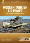 Modern Turkish Airpower : The Turkish Air Force, 2020-2025 - Book