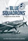 The 'Blue Squadrons' : The Spanish in the Luftwaffe, 1941-1944 - Book