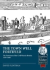 Town Well Fortified : The Fortresses of the Civil Wars in Britain, 1639-1660 - Book