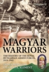 Magyar Warriors Vol 2: The History of the Royal Hungarian Armed Forces 1919-1945 - Book