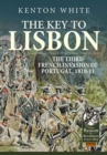 The Key to Lisbon : The Third French Invasion of Portugal, 1810-11 - Book